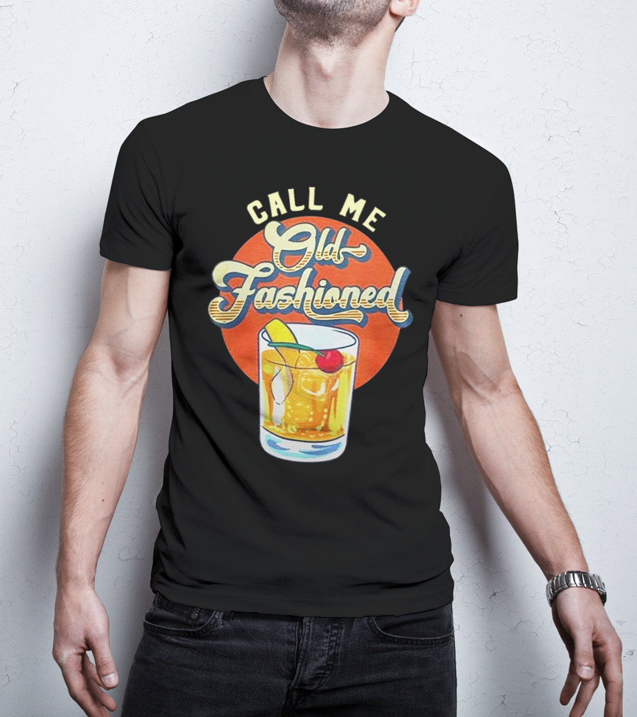 Call Me Old Fashioned Cocktail Retro Drink T-Shirt