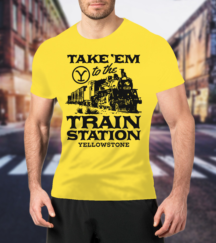 Take Em To The Train Station Yellowstone Train 0713 T-Shirt