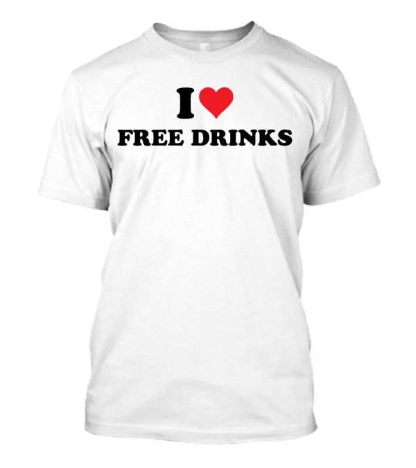 I Heart Free Drinks T-Shirt