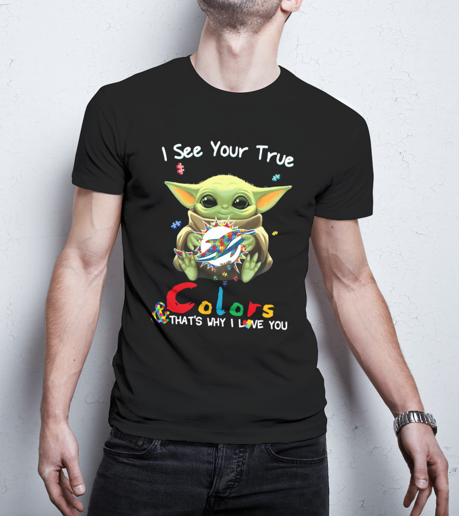 I See Your True Colors Miami Dolphins Baby Yoda T-Shirt