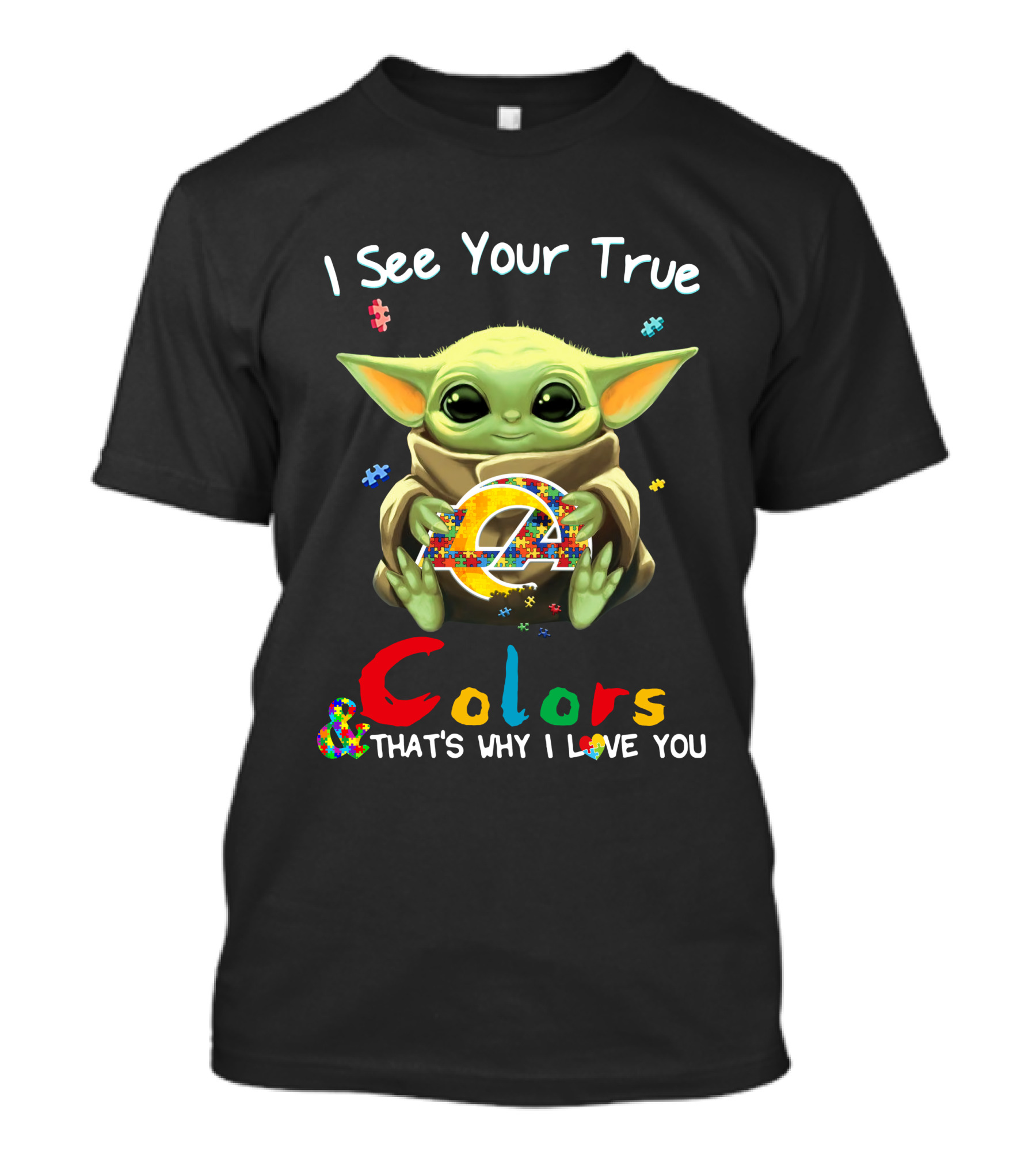 I See Your True Colors And That's Why I Love You Los Angeles Rams T-Shirt