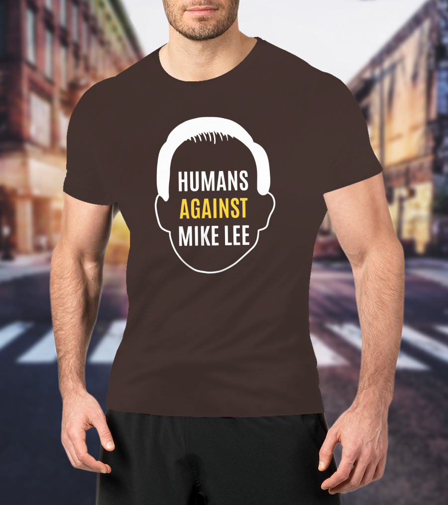 Humans Against Mike Lee Unseatmikelee T-Shirt