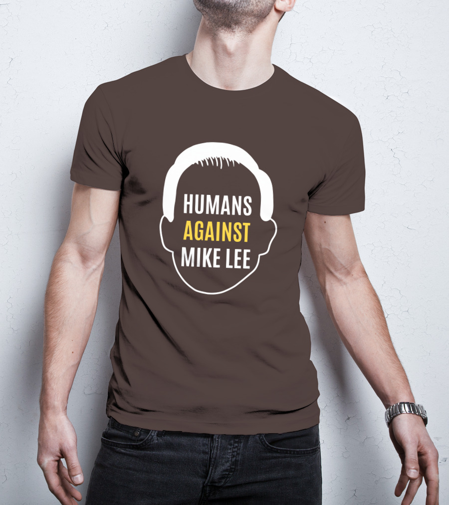 Humans Against Mike Lee Unseatmikelee T-Shirt