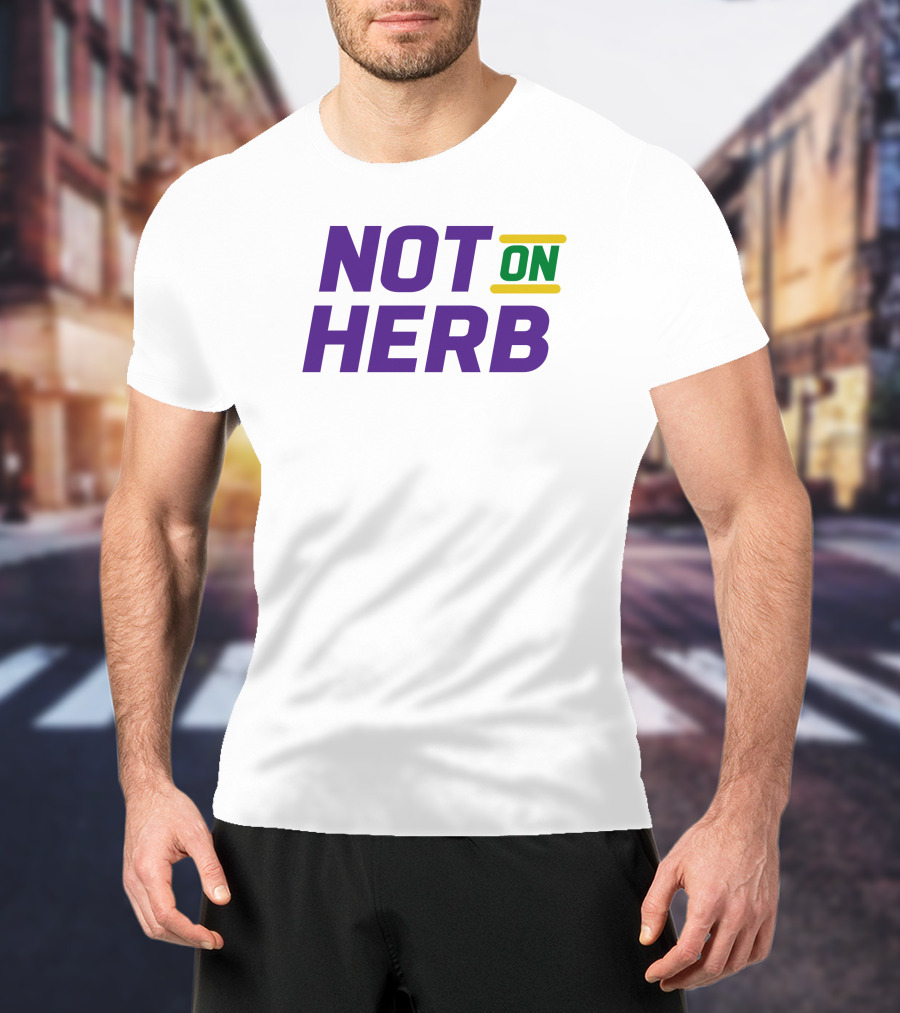 Not On Herb NFL Playoffs Football Culture T-Shirt