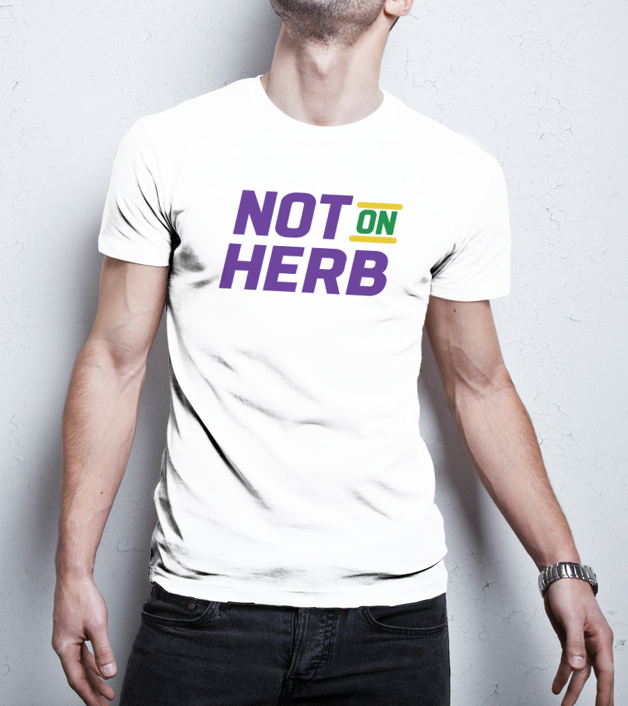 Not On Herb NFL Playoffs Football Culture T-Shirt