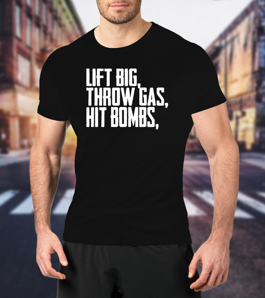 Ricky Vanasco Lift Big Throw Gas Hit Bombs Exercise Motivation T-Shirt