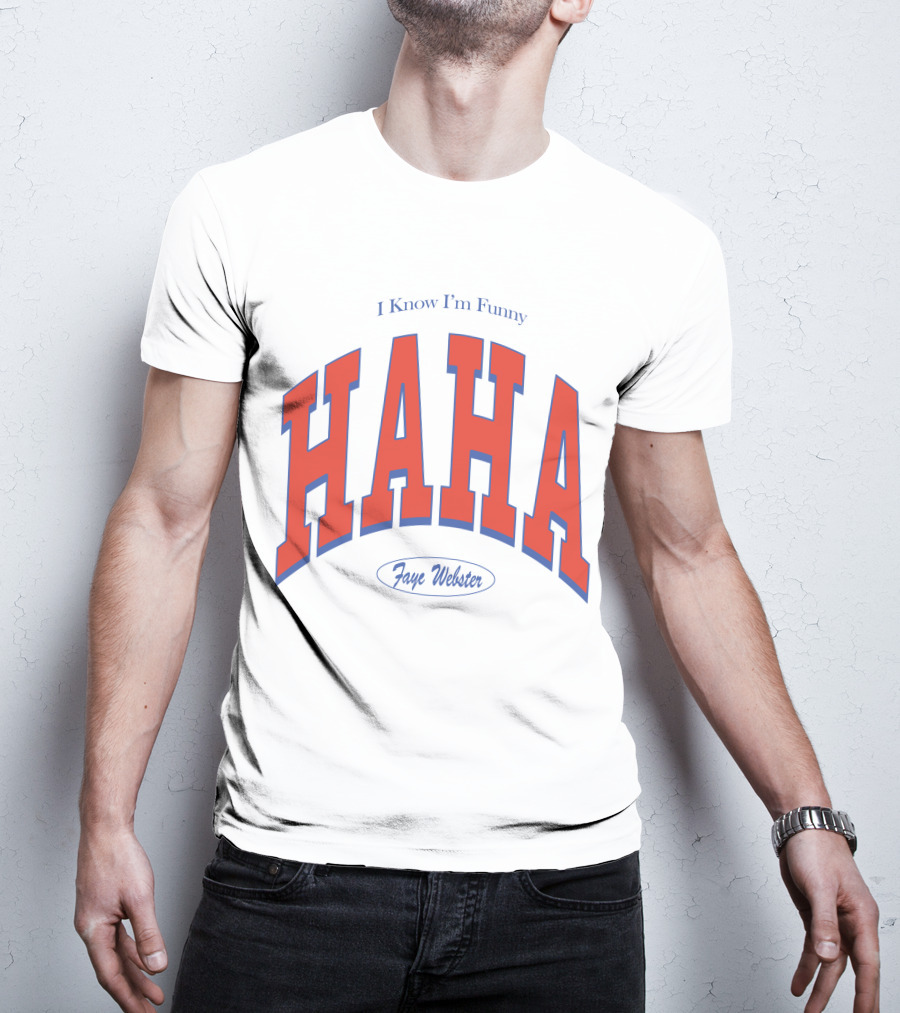 I Know I'm Funny HAHA Faye Webster Varsity Shop T-Shirt