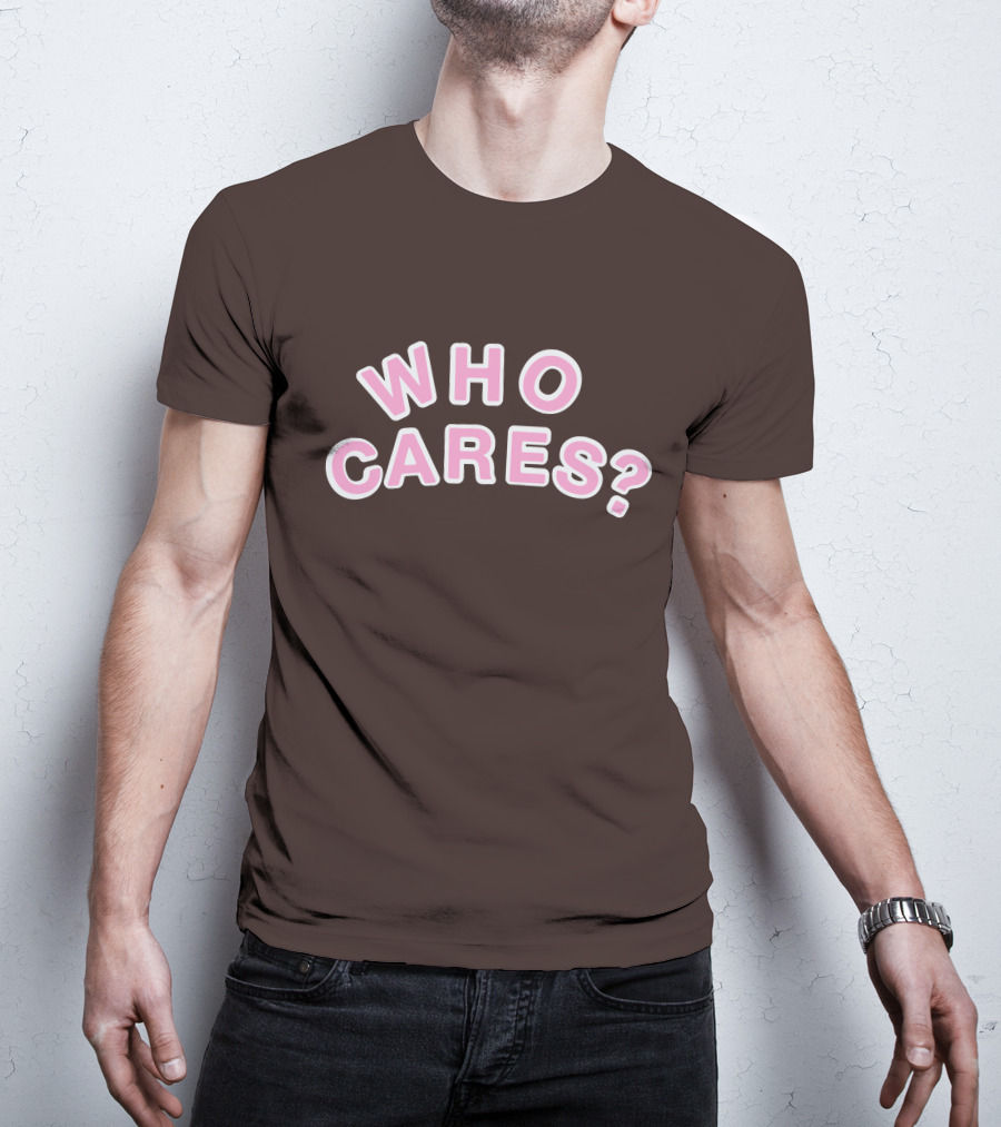 WHO CARES? Pink And White Lettering On Brown Background T-Shirt