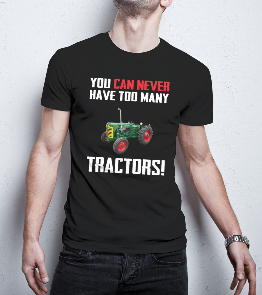 You Can Never Have Too Many Tractors Oliver Super 55 T-Shirt