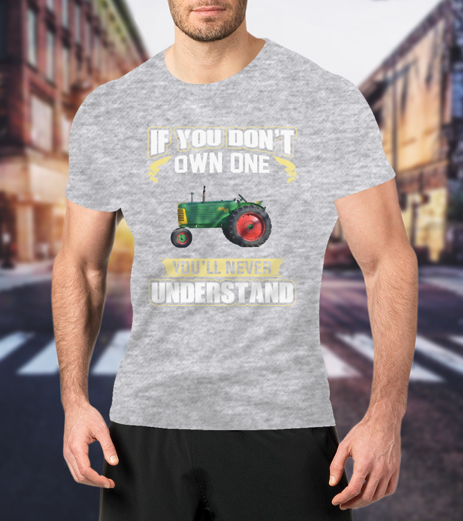 If You Don't Own One Oliver 88 You'll Never Understand T-Shirt