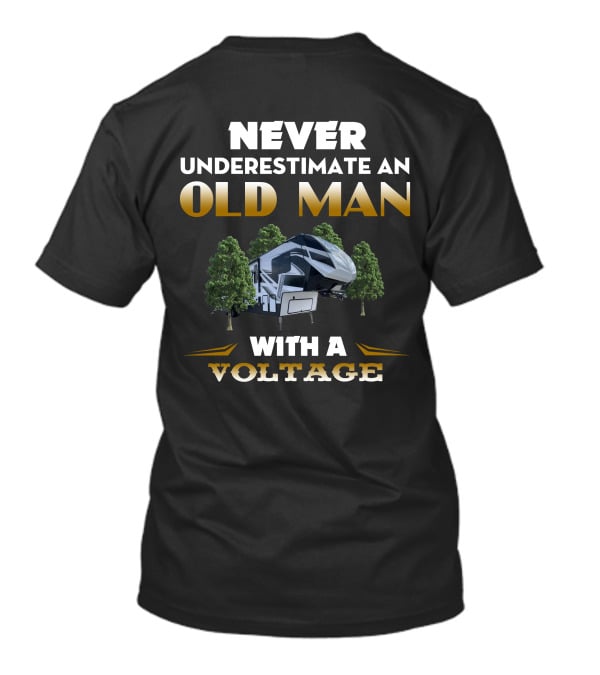 NEVER UNDERESTIMATE AN OLD MAN WITH A VOLTAGE 4195 RV CAMPING ADVENTURE T-Shirt