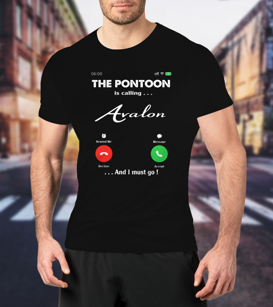 THE PONTOON Is Calling Avalon And I Must Go T-Shirt