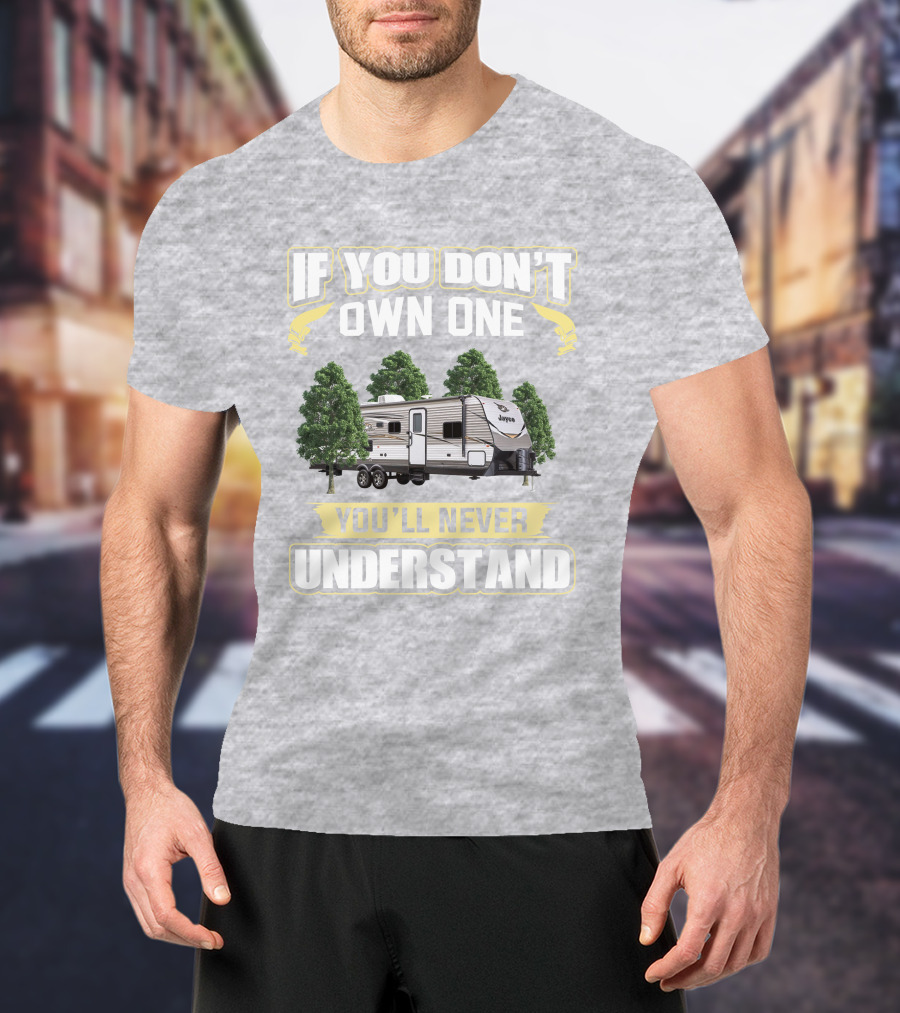 If You Don't Own One You'll Never Understand Jayco Jay Flight 28BHBE T-Shirt