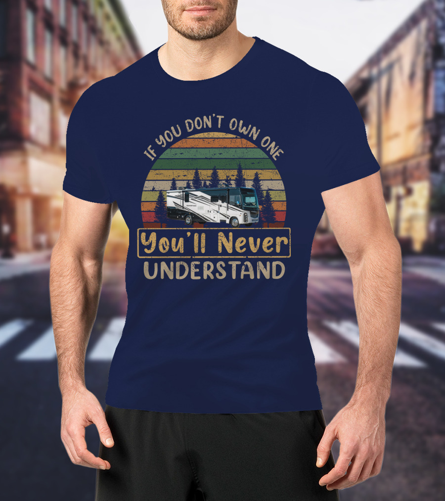 If You Don't Own One You'll Never Understand Retro RV Camping Vintage Forest Scene T-Shirt