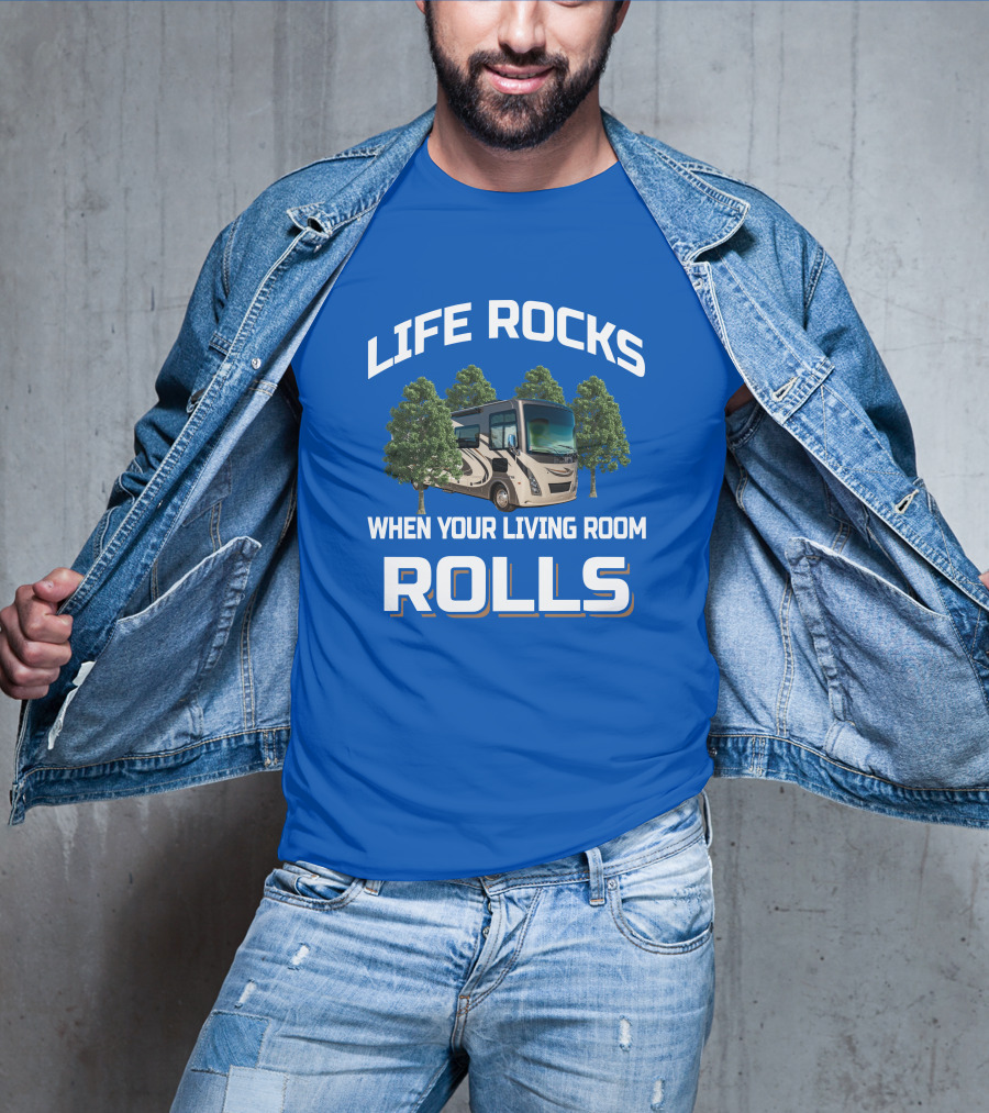 Life Rocks When Your Living Room Rolls Motorhome Adventure T-Shirt