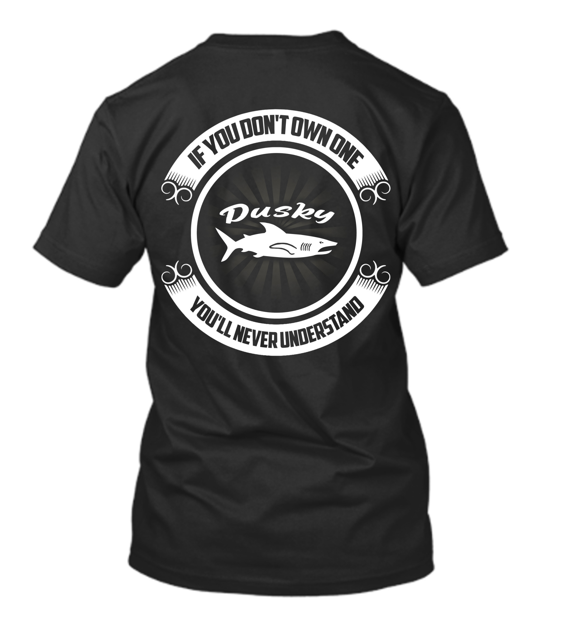 If You Don't Own One Dusky Boat You'll Never Understand T-Shirt
