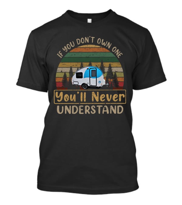 If You Don't Own One You'll Never Understand Helio RV Camping Vintage T-Shirt