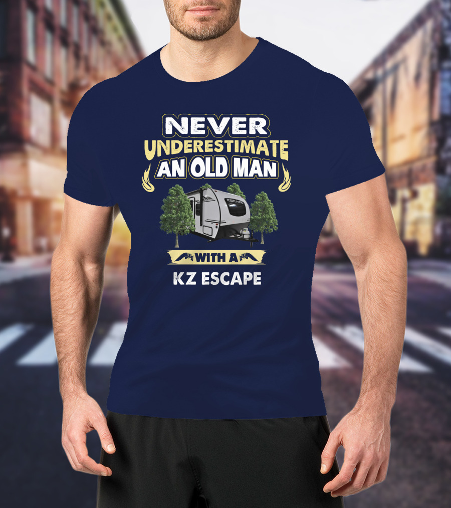 Never Underestimate An Old Man With A KZ Escape T-Shirt