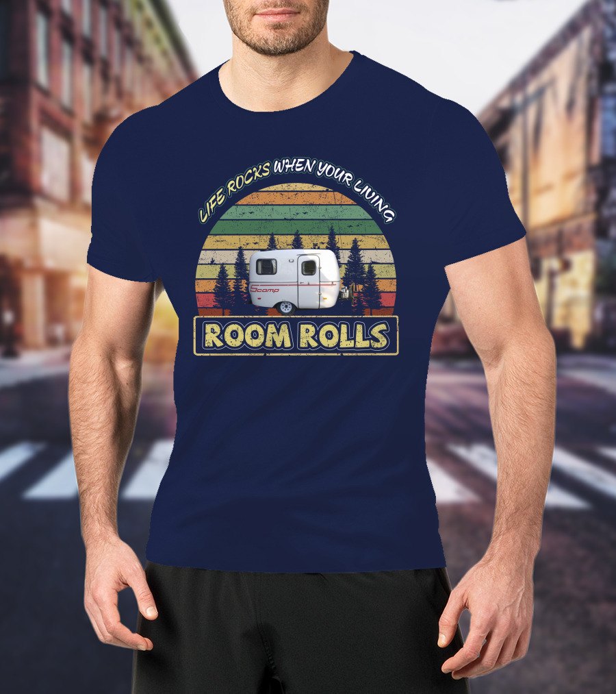 Life Rocks When Your Living Room Rolls Scamp 13Ft T-Shirt