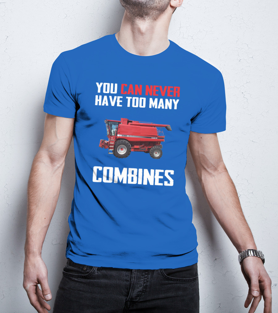 You Can Never Have Too Many Combines Case IH 2388 T-Shirt