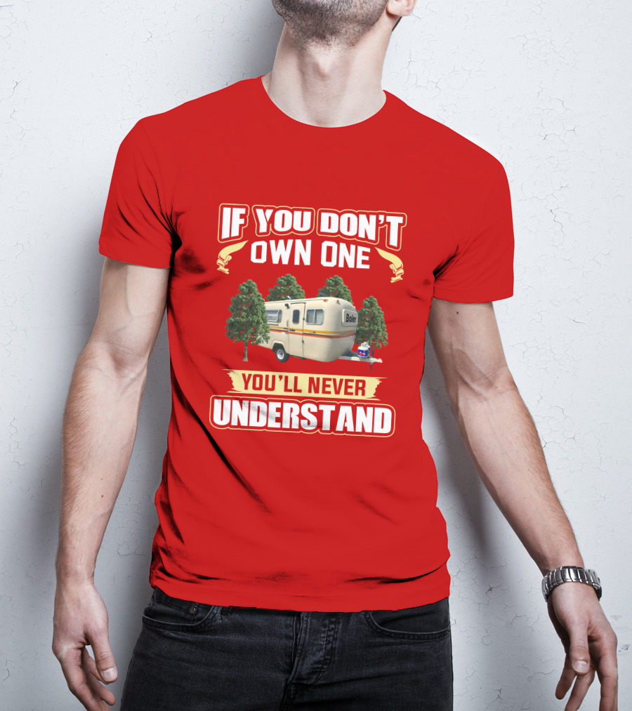 If You Don't Own One Boler RV You'll Never Understand T-Shirt