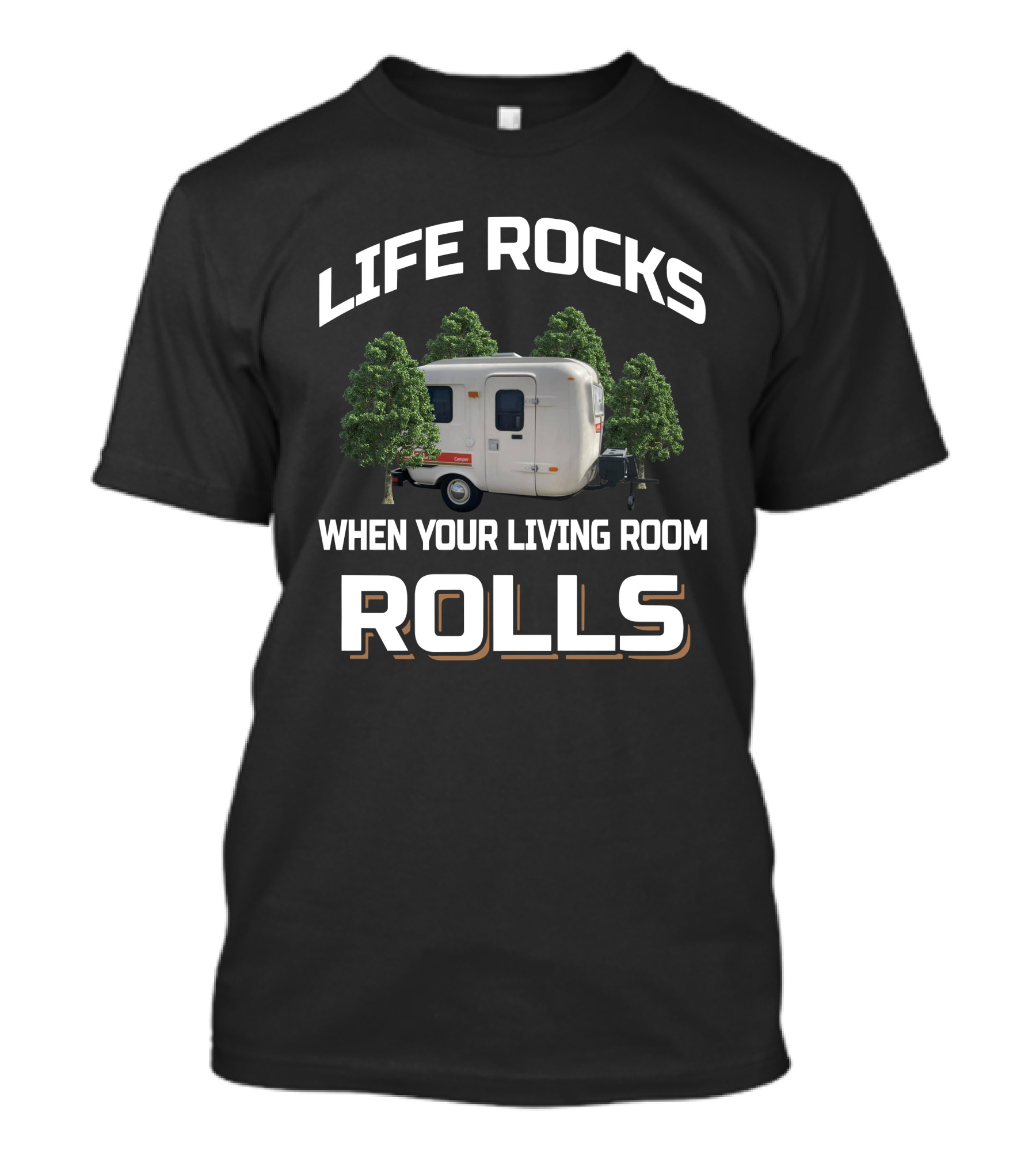Life Rocks When Your Living Room Rolls U-Haul Camper T-Shirt