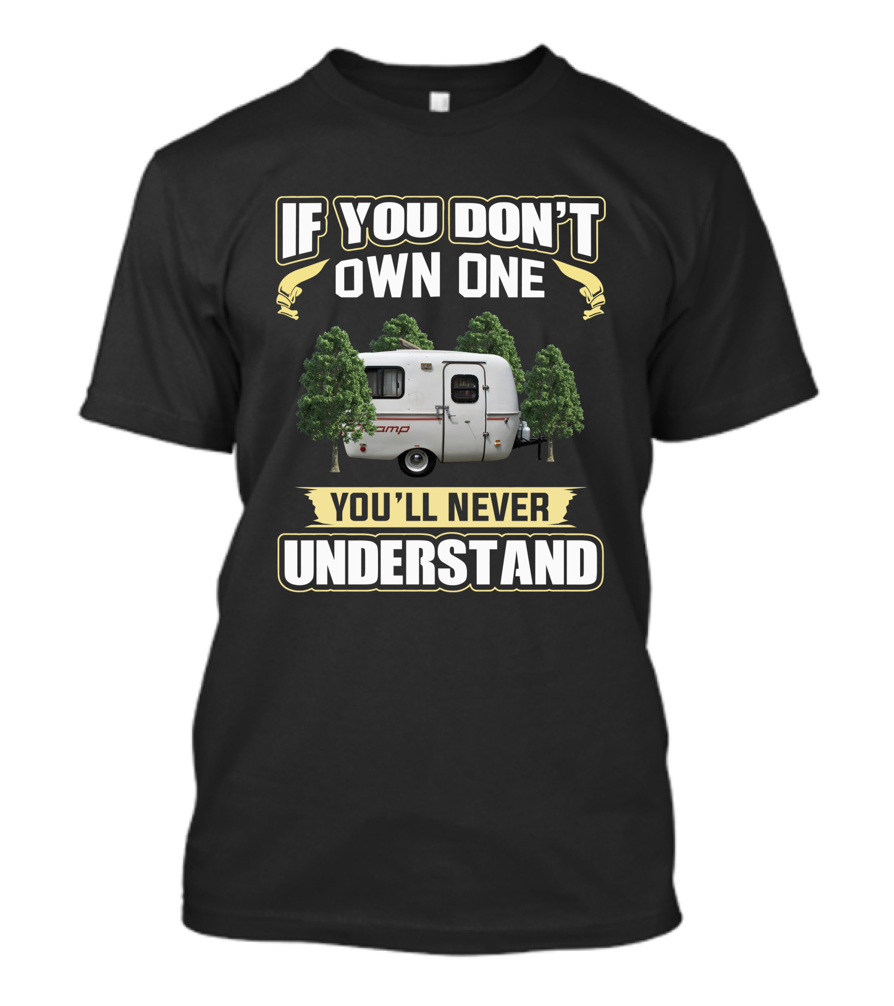 If You Don't Own One Scamp Camper You'll Never Understand T-Shirt