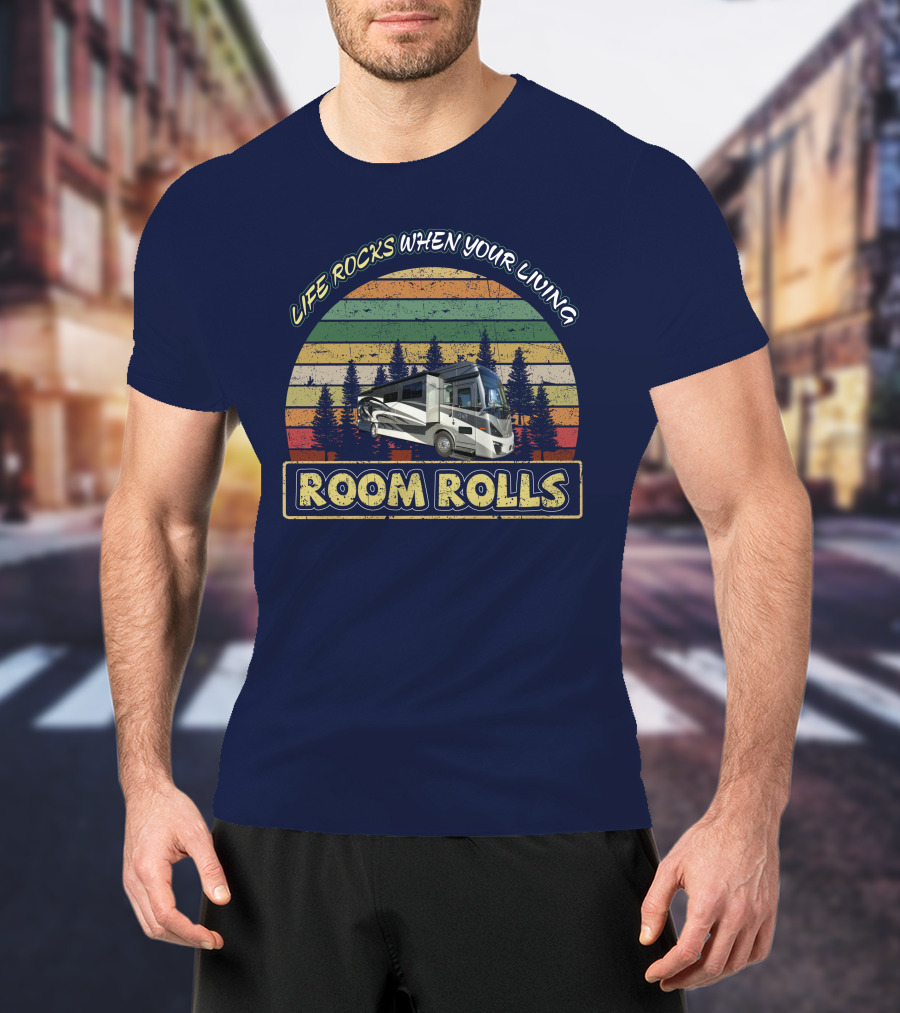 Life Rocks When Your Living Room Rolls Tiffin Phaeton 40IH Vintage RV Adventure T-Shirt