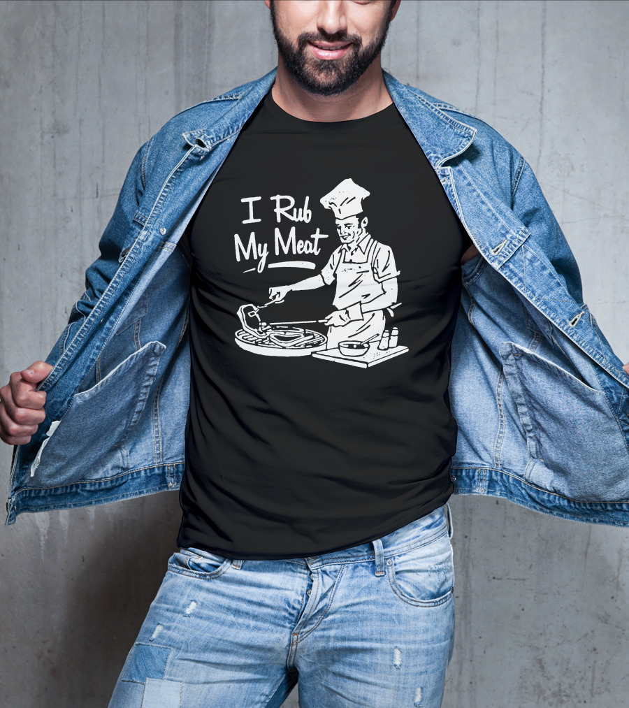 I Rub My Meat Chef Preparing Barbecue Cooking Humorous Phrase T-Shirt