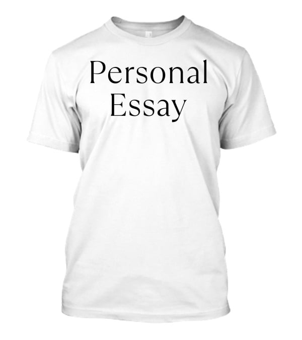 Personal Essay Witty T-Shirt