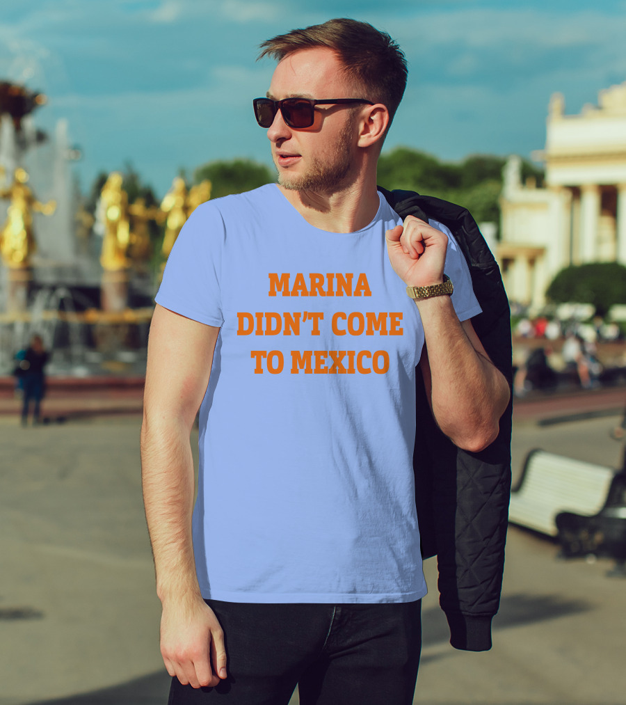Marina Didn't Come To Mexico Diamandis T-Shirt