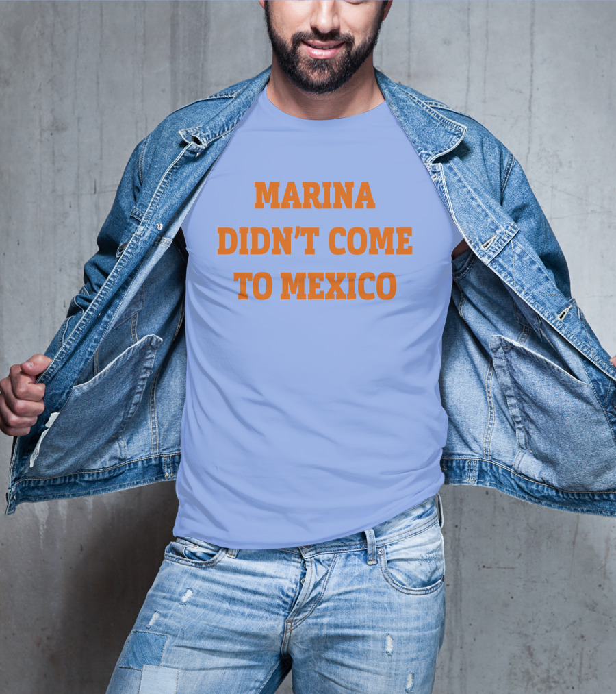 Marina Didn't Come To Mexico Diamandis T-Shirt