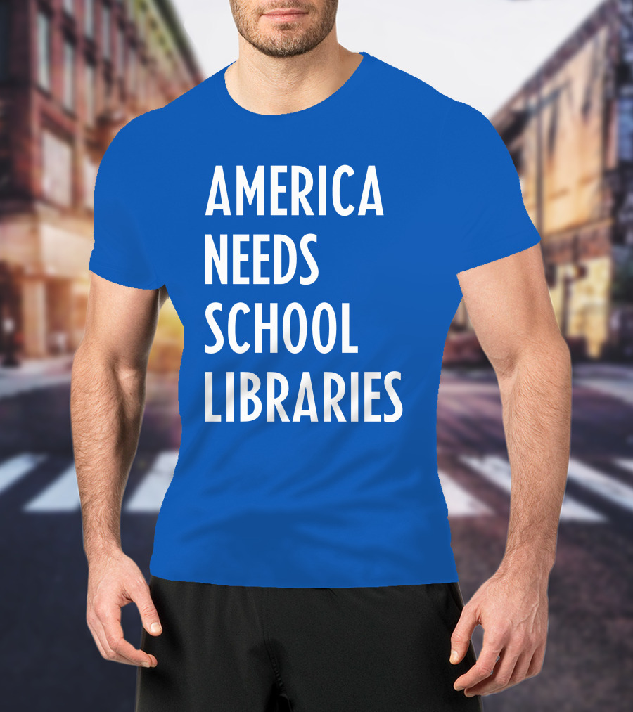 America Needs School Libraries T-Shirt