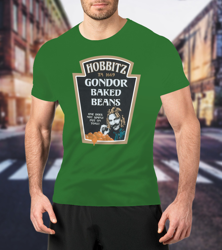 Hobbitz Gondor Baked Beans One Does Not Simply Put On Toast T-Shirt