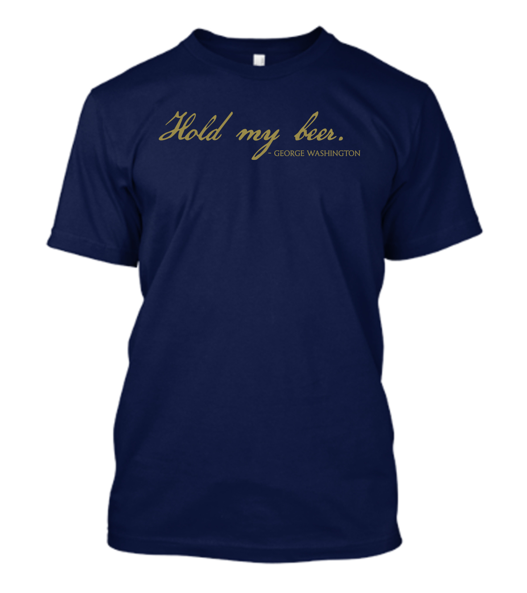 Hold My Beer George Washington T-Shirt