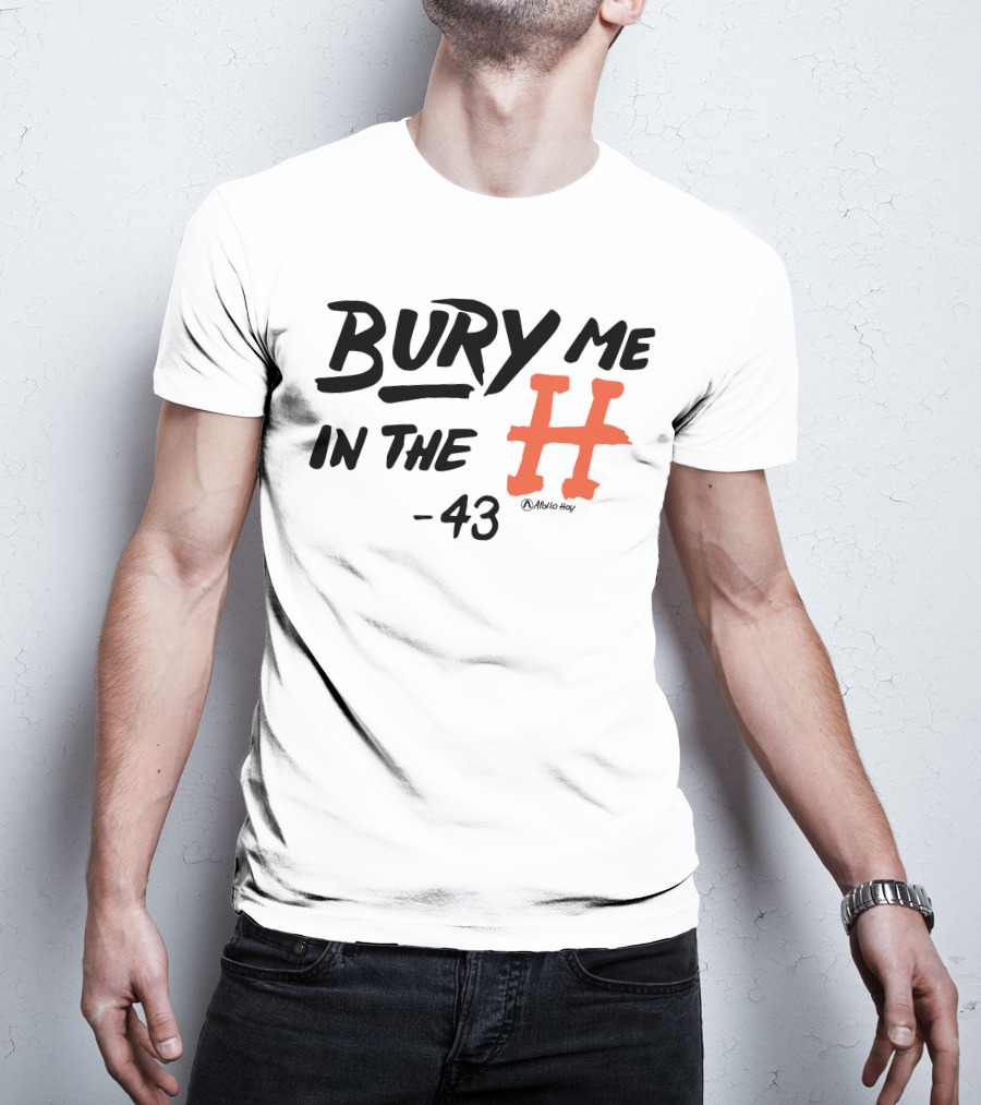 Bury Me In The H 43 Átalo Hoy T-Shirt