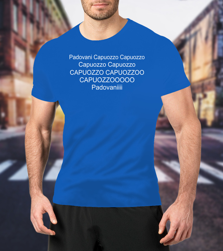 Padovani Capuozzo Capuozzo Capuozzo Capuozzo Capuozzo Capuozzoo Capuozzooooo Padovaniiii T-Shirt