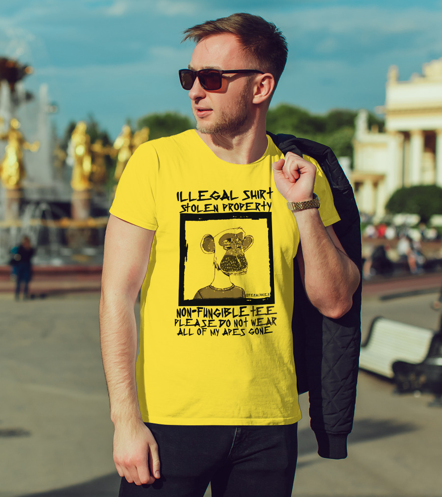 Illegal Stolen Property Non-Fungible Tee Please Do Not Wear All Of My Apes Gone T-Shirt