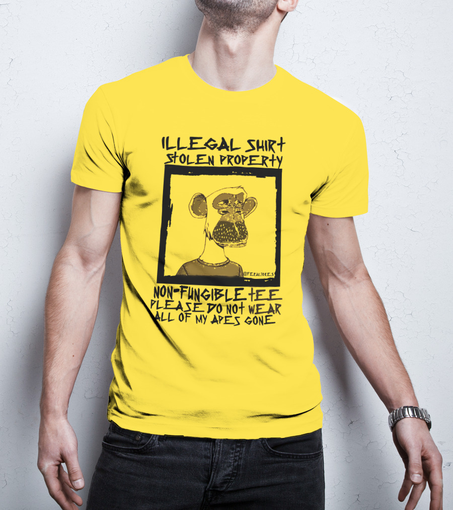 Illegal Stolen Property Non-Fungible Tee Please Do Not Wear All Of My Apes Gone T-Shirt