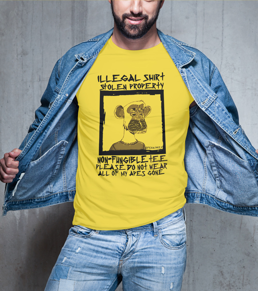 Illegal Stolen Property Non-Fungible Tee Please Do Not Wear All Of My Apes Gone T-Shirt