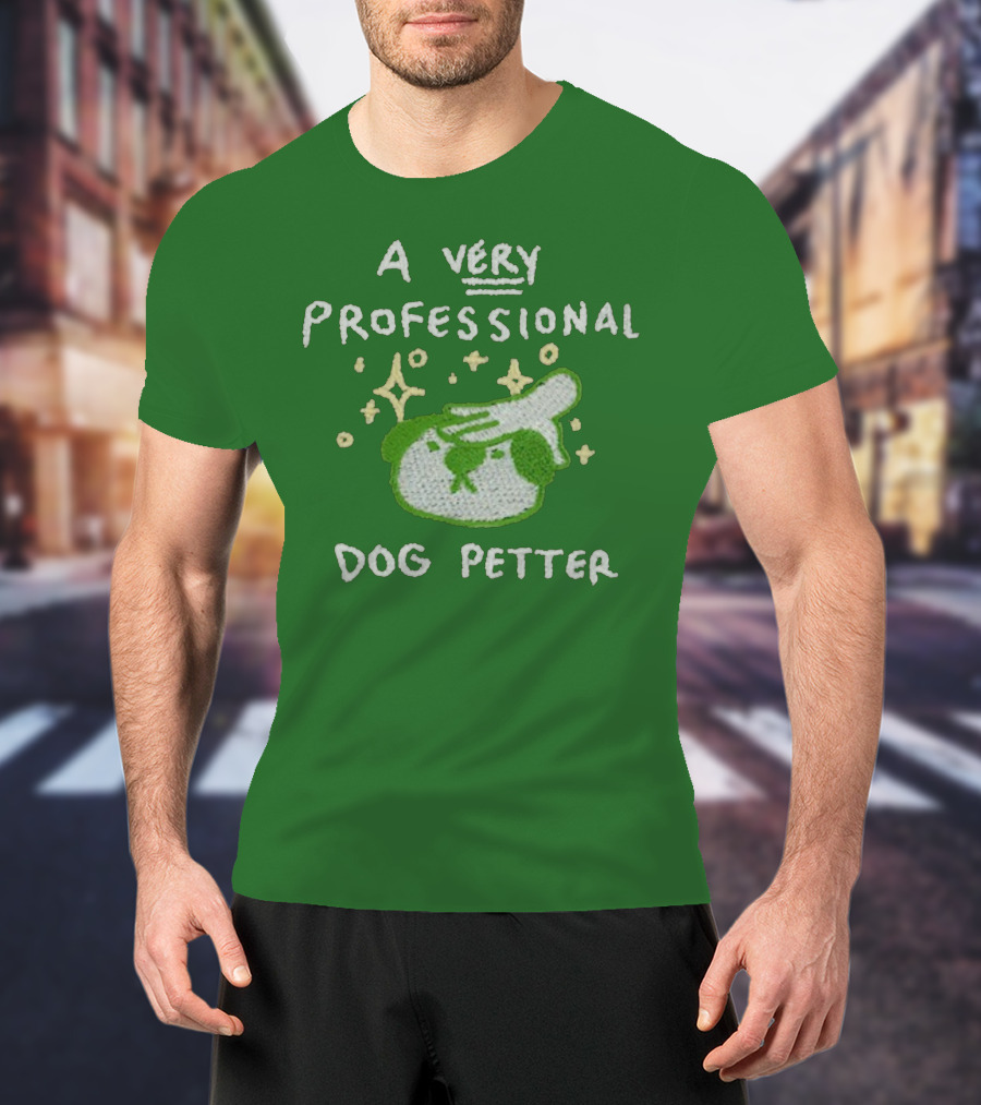 A Very Professional Dog Petter T-Shirt