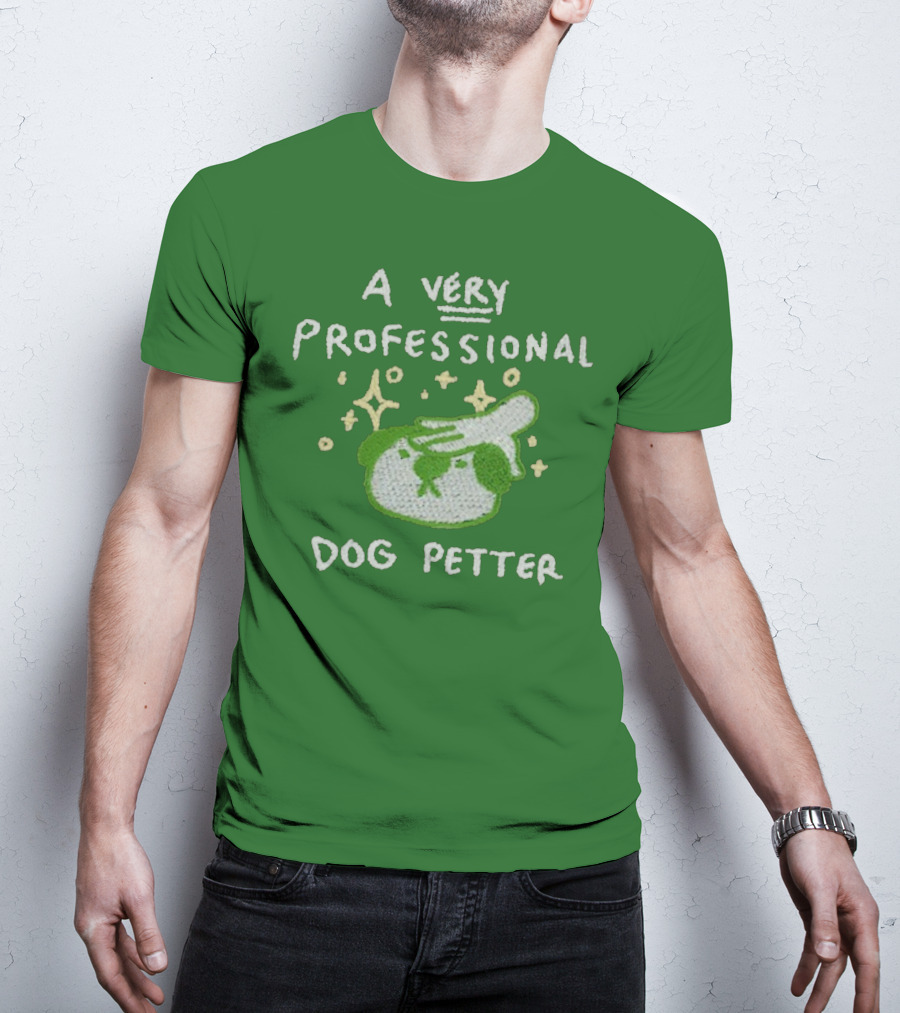A Very Professional Dog Petter T-Shirt