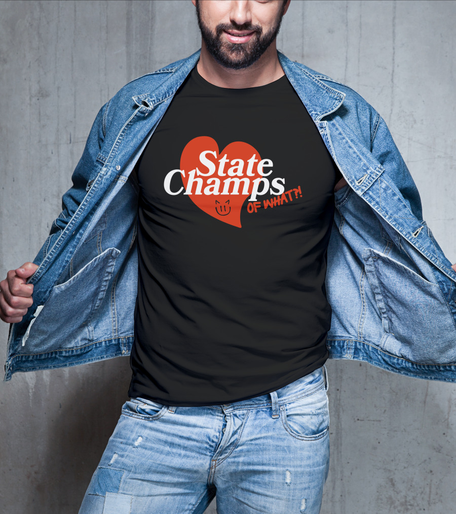 State Champs Heart Emblem Of What? T-Shirt