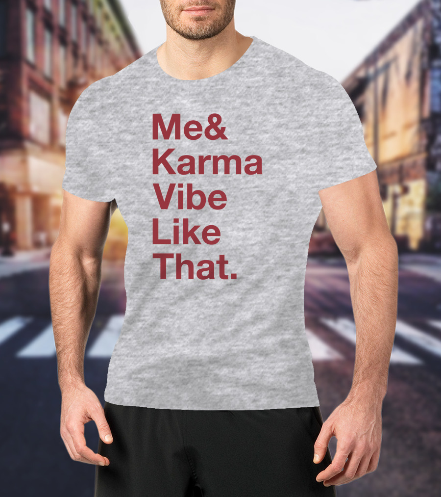Me And Karma Vibe Like That Text T-Shirt