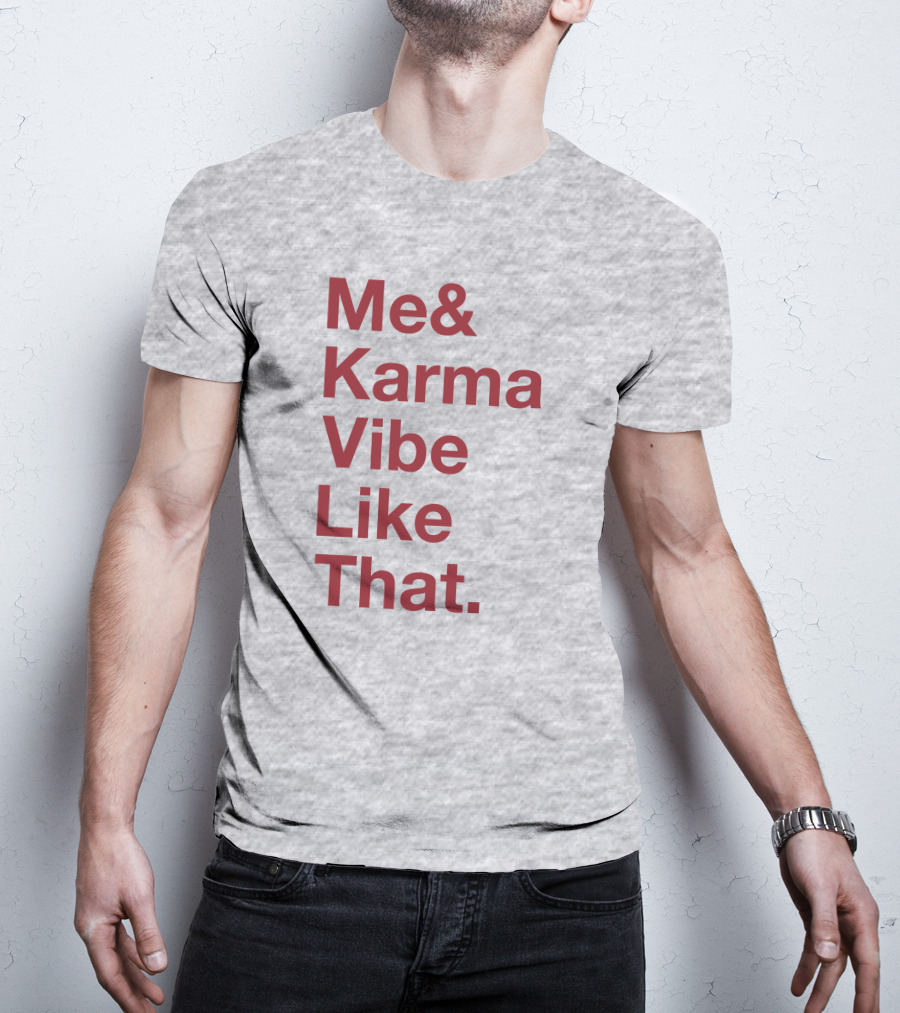 Me And Karma Vibe Like That Text T-Shirt