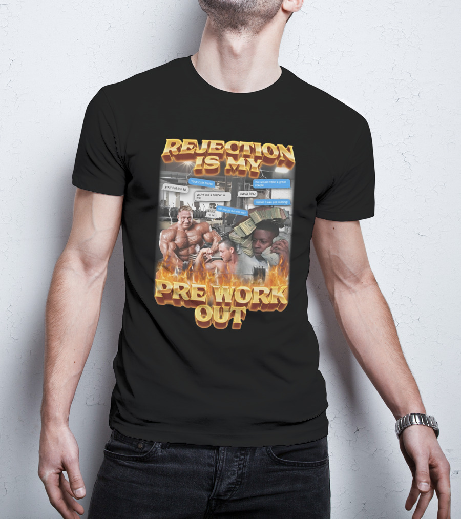 Rejection Is My Pre-Workout Funny Motivational Gym Humor Fitness Meme T-Shirt