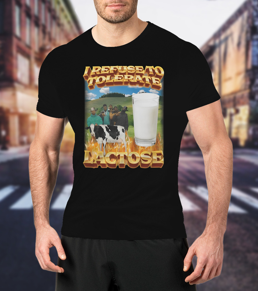 I Refuse To Tolerate Lactose Milk Glass Cow Fire Group Plains Background T-Shirt