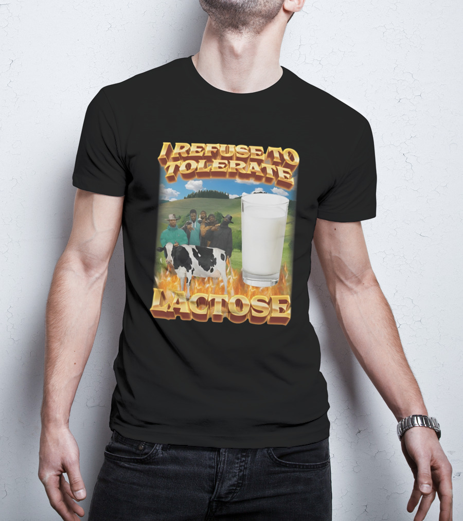 I Refuse To Tolerate Lactose Milk Glass Cow Fire Group Plains Background T-Shirt