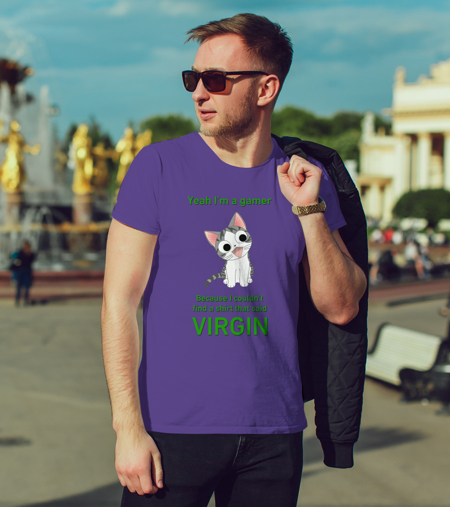 Yeah I'm A Gamer Because I Couldn't Find That Said Virgin Cat T-Shirt