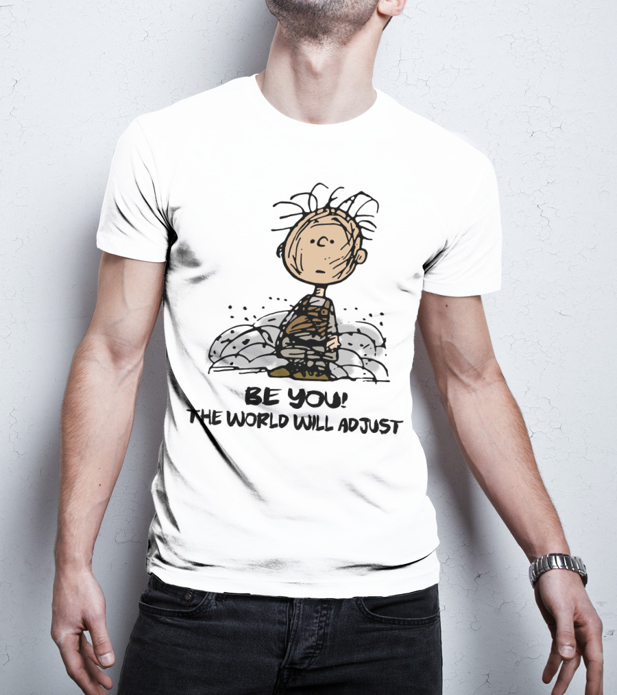 Be You The World Will Adjust Dirty Charlie Brown Peanuts Inspired T-Shirt